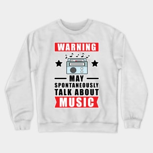 Warning May Spontaneously Talk About Music Crewneck Sweatshirt